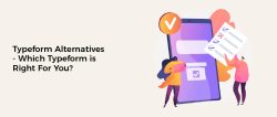 Typeform Alternatives - Which Typeform is Right For You?