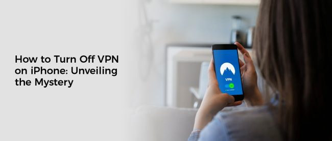 How to Turn Off VPN on iPhone